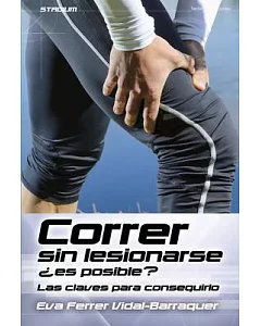 Correr sin lesionarse Es posible?: Las Claves Para Conseguirlo