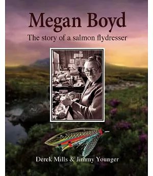 Megan Boyd: The Story of a Salmon Flydresser