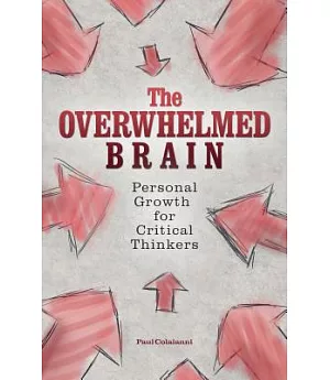 The Overwhelmed Brain: Personal Growth for Critical Thinkers
