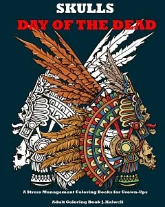 Skulls Day of the Dead Adult Coloring Book: A Stress Management Coloring Books for Grown-Ups