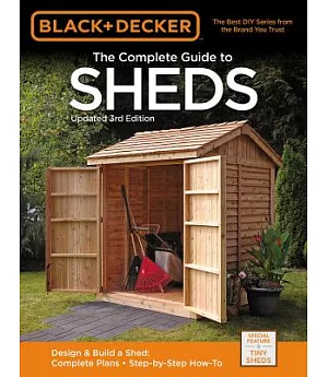 Black + Decker The Complete Guide to Sheds: Design & Build a Shed: Complete Plans - Step-by-Step How-To