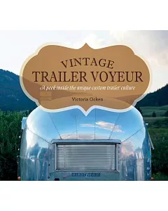 Vintage Trailer Voyeur: A Peek Inside the Unique Custom Trailer Culture