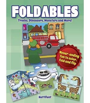 Foldables Trucks, Dinosaurs, Monsters and More: Never-Ending Fun to Color, Fold and Flip