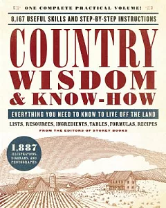 Country wisdom & Know-How: A Practical Guide to Living Off the Land: Everything You Need to Know to Live Off the Land