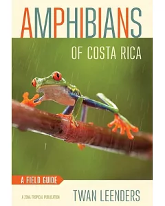 Amphibians of Costa Rica: A Field Guide