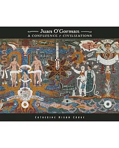 Juan O’gorman: A Confluence of Civilizations