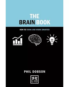 The Brain Book: How to Think and Work Smarter