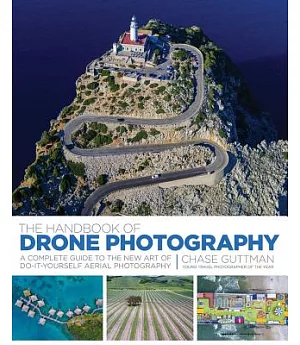 The Handbook of Drone Photography: A Complete Guide to the New Art of Do-it-Yourself Aerial Photography