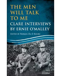 The Men Will Talk to Me: Clare Interviews by Ernie O’Malley