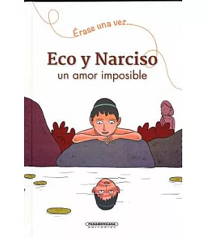 Eco y Narciso/ Echo and Narcissus: Un Amor Imposible