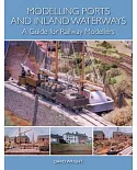 Modelling Ports and Inland Waterways: A Guide for Railway Modellers