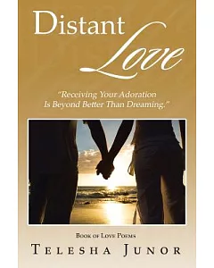 Distant Love: Receiving Your Adoration Is Beyond Better Than Dreaming