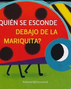 ¿Quién se esconde debajo de la mariquita?/ Who Is Hiding Under the Ladybug?