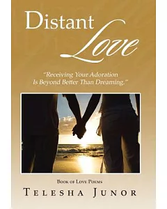 Distant Love: Receiving Your Adoration Is Beyond Better Than Dreaming