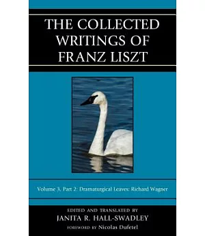 The Collected Writings of Franz Liszt: Dramaturgical Leaves: Richard Wagner