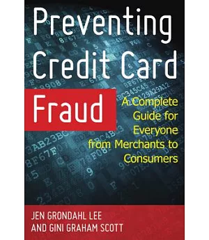 Preventing Credit Card Fraud: A Complete Guide for Everyone from Merchants to Consumers