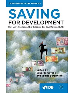 Saving for Development: How Latin America and the Caribbean Can Save More and Better
