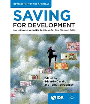 Saving for Development: How Latin America and the Caribbean Can Save More and Better