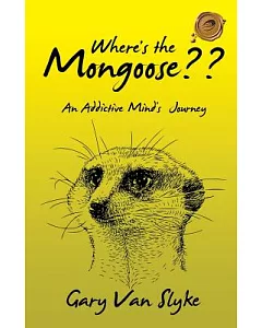 Where’s the Mongoose?: An Addictive Mind’s Journey