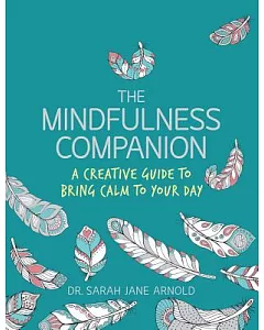 The Mindfulness Companion: A Creative Guide to Bring Calm to Your Day