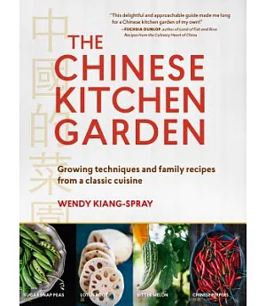 The Chinese Kitchen Garden: Growing Techniques and Family Recipes from a Classic Cuisine