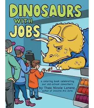 Dinosaurs With Jobs: A Coloring Book Celebrating Our Old-School Coworkers