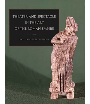 Theater and Spectacle in the Art of the Roman Empire