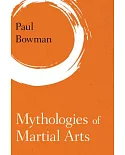 Mythologies of Martial Arts