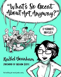 What’s So Great About Art, Anyway?: A Teacher’s Odyssey