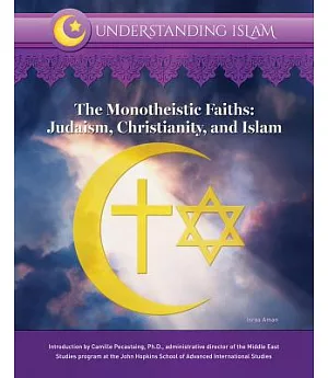 The Monotheistic Faiths: Judaism, Christianity, and Islam