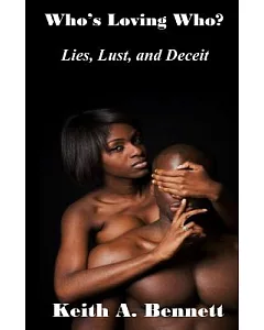 Who’s Loving Who ?: Lies, Lust, and Deceit