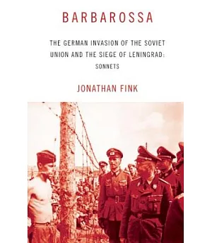 Barbarossa: The German Invasion of the Soviet Union and the Siege of Leningrad: Sonnets