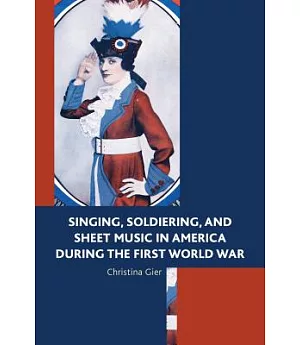 Singing, Soldiering, and Sheet Music in America during the First World War