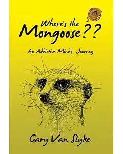 Where’s the Mongoose?: An Addictive Mind’s Journey