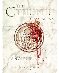 The Cthulhu Campaigns: Ancient Rome