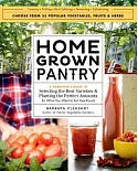 Homegrown Pantry: A Gardener’s Guide to Selecting the Best Varieties & Planting the Perfect Amounts for What You Want to Eat Yea