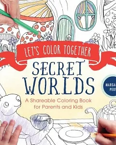Secret Worlds: A Shareable Coloring Book for Parents and Kids