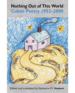 Nothing Out of This World: Cuban Poetry, 1952-2000