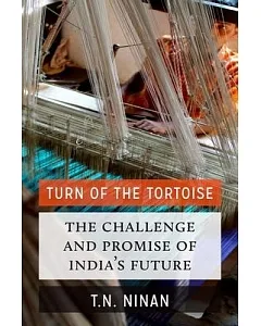 Turn of the Tortoise: The Challenge and Promise of India’s Future