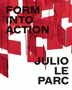 Julio Le Parc: Form into Action