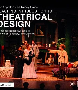 Teaching Introduction to Theatrical Design: A Process-Based Syllabus in Costumes, Scenery, and Lighting
