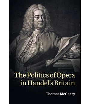 The Politics of Opera in Handel’s Britain