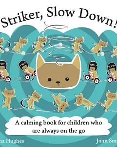 Striker, Slow Down!: A Calming Book for Children Who Are Always on the Go