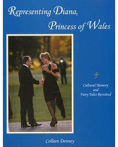 Representing Diana, Princess of Wales: Cultural Memory and Fairy Tales Revisited