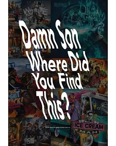 Damn Son Where Did You Find This?: A Book About US Hip Hop Mixtape Cover Art