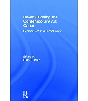 Re-Envisioning the Contemporary Art Canon: Perspectives in a Global World