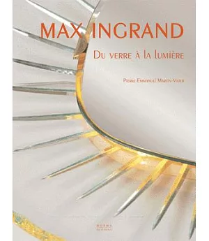 Max Ingrand: Du Verre a La Lumiere