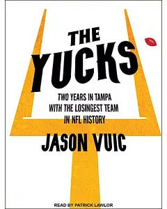 The Yucks: Two Years in Tampa with the Losingest Team in NFL History