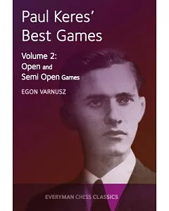 Paul Keres’ Best Games: Open and Semi Open Games