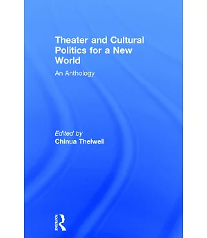 Theater and Cultural Politics for a New World: An anthology